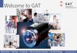 Welcome to GAT - German Pavilion · Company Profile Located in Geisenheim, Germany 150 employees, over 30 years experience Technology leader in rotating unions 18 sales offices world