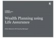 Wealth Planning using Life Assurance - STEP Lausanne · Wealth Planning using Life Assurance Chris Edward, ... •Dedicated team focused on compliance across ... • Assignments which