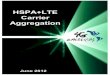 HSPA+LTE Carrier Aggregation 6.26.12 - 5gamericas :: en 4G Americas HSPA+LTE Carrier Aggregation â€“ June 2012 EXECUTIVE SUMMARY LTE networks are being rolled out at an increasing