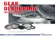GEAR DEBURRING - Weiler Gear Deburring... · aggressive brushes, cutting tools or abrasive products are often better ... in gear deburring applications because of their rotary, multidirectional