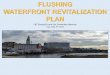 FLUSHING WATERFRONT REVITALIZATION PLAN is named the “Flushing Waterfront Revitalization Plan” for its focus on the ... • Fuel oil • Coal dust ... • Flushing Waterfront Revitalization