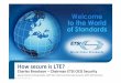 How secure is LTE? - ETSI secure is LTE presentation...e Node B that communicates directly with other eNBs over radio ... How secure is LTE? Building on GSM and UMTS Security Newer
