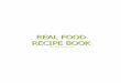 Real Food Recipe Book - CrossFit Winnipeg€¦ · REAL FOOD RECIPE BOOK Organized By Mandy Berndsen . 2 A Few Notes: ... • 1 jar of salsa (watch the labels for sugar) • 1 can