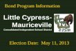 Little Cypress- Mauriceville - Amazon S3s3.amazonaws.com/scschoolfiles/487/bond_presentation_2013.pdfLittle Cypress- Mauriceville ... September 1999 $12,500,000 Passed LCI (2002),