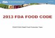 2013 FDA FOOD CODE - Home | National Restaurant ... 2013 FDA Food Code is available for public sale by contacting: U.S. Department of Commerce National Technical Information Service
