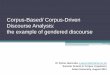 Corpus-Based/ Corpus-Driven Discourse Analysis: …acorn.aston.ac.uk/SummerSchool2011/008-sylvia-jaworska1...Discourse? •Linguistics (Discourse Studies, Discourse Analysis, Critical