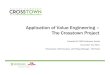 Application of Value Engineering – The Crosstown Project · Application of Value Engineering – The Crosstown Project Presented To: CSVA Conference, Toronto Presented by: Rick
