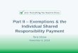 Part II Exemptions & the Individual Shared Responsibility ... II –Exemptions & the Individual Shared Responsibility Payment Tara Straw ... Government-sponsored plans −Medicare