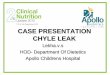 CASE PRESENTATION CHYLE LEAK - Clinical Nutrition …clinicalnutritionupdate.in/wp-content/uploads/2015/01/Chyle_leak.pdf · CASE PRESENTATION CHYLE LEAK Lekha.v.s HOD- Department