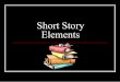 Short Story Elements - Hackettstown School District / … is a short story? A brief, imaginative narrative containing few characters, simple plot, conflict, and suspense which leads