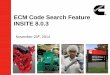 ECM Code Search Feature INSITE 8.0 Code Search Feature Users will be able to search for and save calibration files onto the workspace without needing to go to QSOL. Users …