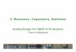 Franco Maloberti - IMSims.unipv.it/courses/download/aic/presentationno02.pdf · Analog Design for CMOS VLSI Systems Franco Maloberti 2. Resistors, Capacitors, Switches 1 Integrated