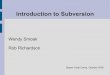 Introduction to Subversion - Wendy Smoakwsmoak.net/subversion/intro-svn-dcc-oct06.pdf · – svn revert -R * (recursive, everything) Subversion as a Server