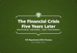 The Financial Crisis Five Years Later - treasury.gov Financial Crisis Five Years Later RESPONSE ... Bush on October 3, ... The financial crisis reminds us that we must remain vigilant