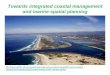 Towards integrated coastal management and … integrated coastal management and marine spatial planning ... IUCN Key Directions Statement on Conserving Australia’s Marine Environment
