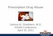 Prescription Drug Abuse - Maryland Department of Health · Prescription Drug Abuse \ Joshua M. Sharfstein, ... • Must keep in mind: ... – From 2007 to 2010 Maryland prescription