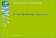 Urban Waterway Logistics - European Logistics Platform Waterway Logistics ... A 2-year project with major logistic players and administrations ... Carrefour & Norbert Dentressangle