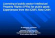 Licensing of public sector Intellectual Property … Sessions/Dr. Sadhana...Licensing of public sector Intellectual Property Rights (IPRs) ... Formulated Guidelines for Contract Research,