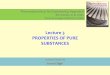 Lecture 3 PROPERTIES OF PURE SUBSTANCES - جامعة نزوى€¦ ·  · 2016-11-29Lecture 3 PROPERTIES OF PURE SUBSTANCES Lecture Notes by ... state are given in Table A-4 as the