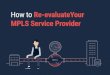 How to Re-evaluateYour MPLS Service Provider you switch your dedicated and expensive MPLS network to an Internet-based network, sustain the service levels your business needs, …