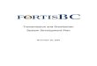 Transmission and Distribution System Development … Bulk FortisBC Transmission ... The System Development Plan identifies more than 100 system development and improvement projects