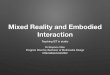 Mixed Reality and Embodied Interaction - The University of ... · Mixed Reality and Embodied Interaction Teaching ICT in studio Dr Stephen Viller Program Director, Bachelor of Multimedia