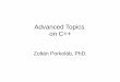 Advanced Topics on C++ - Etvs Lornd gsd/Advanced-cpp.pdfZoltn Porkolb: Advanced C++ 2 Outline Constant magic Compiling, linking Constructors, destructors Pointers and references Advanced