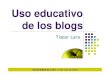 Uso educativo de los blogs - DITfsaez/blogs/rudnet/wp-content/blogs.dir/48/files/... · El blog dentro de un proyecto educativo zPartir de un modelo de Análisis-Producción-Evaluación