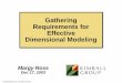 Gathering Requirements for Effective Dimensional Modeling · Requirements for Effective Dimensional Modeling Gathering Requirements for Effective Dimensional Modeling ... § The Data