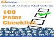 Social Media Marketing 100 Point Checklist - … must read checklist to ensure you are getting the most out of all your social media pages 100 Point Checklist Social Media Marketing