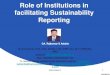 Role of Institutions in facilitating Sustainability Reportingcaaa.in/Image/08 Sustainability Reporting 1130.pdf ·  · 2014-10-04Role of Institutions in facilitating Sustainability