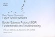 Cisco Support Community Expert Series Webcast … 12, 2016 · Border Gateway Protocol (BGP) Fundamentals and Troubleshooting ... Cisco Support Community Expert Series Webcast 