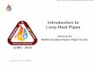 Introduction to Loop Heat Pipes - NASA AURA, 5 LHPs Launched July 2004 Introduction to LHP - Ku 2015 TFAWS 8 ICESat, 2 LHPs Launched Jan 2003 SWIFT, 2 LHPs Launched Nov 2004 GOES N-Q,