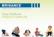 BRIGANCE Early Childhood Product Sampler Childhood PRODUCT SAMPLER. 2 screen inform instruct ... • Strong test-retest and inter-rater reliability ... 3B Receptive Language Skills—General