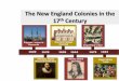 The New England Colonies in the 17th Century€¦ ·  · 2014-09-02King Philip’s War 1644 Salem Witch Trials The New England Colonies in the 17th Century Puritans found . Units