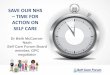 SAVE OUR NHS TIME FOR ACTION ON SELF CARE · SAVE OUR NHS – TIME FOR ACTION ON SELF CARE Dr Beth McCarron- ... Health and Social Care Information Centre. ... Heartburn, indigestion