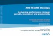 AUSTRALIA AND NEW ZEALAND BANKING GROUP … · ANZ Wealth Strategy Delivering performance through growth, innovation and productivity Joyce Phillips CEO Global Wealth and Private