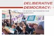 DELIBERATIVE DEMOCRACY - LG Professionals Australia · DELIBERATIVE DEMOCRACY IN PRACTICE: ROAD TRAIN SUMMIT •First exercise held in 2001 –dealt with ... Domondon, Karissa (A