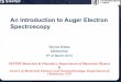 Introduction to Auger Electron Spectroscopy · An Introduction to Auger Electron Spectroscopy Spyros Diplas . ... •Atomic number contrast. ... Scanning Auger Electron Microscopy;