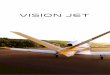 NEW JET GE. - ALLJETS.com · NEW JET GE. “With the Vision Jet, you can fly farther, faster, higher, carrying more people and cargo. That’s what it’s all about.” Dale Klapmeier