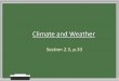 Climate and Weather - Mr. Derrick Bakermrderrickbaker.weebly.com/uploads/2/4/3/5/24355229/climate_and_w… · Climate and Weather Section 2.3, p.33 . Weather ... Climograph Data: