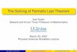 The Solving of Fermat's Last Theorem - krubin/lectures/psbreakfast.pdf · The Solving of Fermat’s Last Theorem Karl Rubin Edward and Vivian Thorp Professor of Mathematics 1 1 1