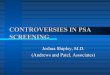 CONTROVERSIES IN PSA SCREENING - Urology of Central PA IN PSA SCREENING Why the controversy? Randomized trials. Recommendations from organizations. 2
