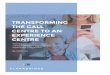 TRANSFORMING THE CALL CENTRE TO AN EXPERIENCE CENTRE … · Why it’s essential to include your contact centre in any customer experience programme. By Smith+Co TRANSFORMING THE