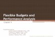 Flexible Budgets and Performance Analysis - … Budgets and Performance Analysis Chapter 9 . 9-2 Characteristics of Flexible Budgets Planning budgets ... Let’s use budgeting concepts