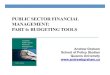 PUBLIC SECTOR FINANCIAL MANAGEMENT: PART 6: BUDGETING … · PUBLIC SECTOR FINANCIAL MANAGEMENT: PART 6: BUDGETING TOOLS ... • To show the financial and operational benefits associated