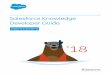 Salesforce Knowledge Developer Guide Knowledge Developer Guide Version 42.0, Spring ’18 ... Get Knowledge turned on in your development organization. Edit the Default Article Type