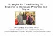 Strategies for Transitioning ESL Students to Workplace ... · Strategies for Transitioning ESL ... The Need for Adult Education As of 2009, ... This means that the skills that learners