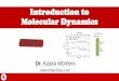 Introduction to Molecular Dynamicskmomeni/Courses/Multiscale Material Design... · •Basics and Terminology ... Model of inter-molecular interactions 2. ... Dynamic Molecular Modeling