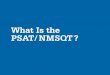What Is the PSAT/ NMSQT - Path to College» Scores for the SAT ® Suite of Assessments (SAT, PSAT/NMSQT , PSAT ... No mathematical computation is required ... If rounding a decimal,